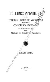El libro amarillo de los Estados Unidos de Venezuela presentado al Congreso Nacional en sus sesiones de 1919 por el Ministro de Relaciones Exteriores